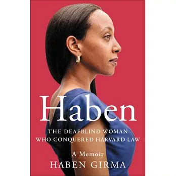 Haben : the deafblind woman who conquered Harvard Law /