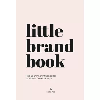 Little Brand Book : Find Your Inner Influenceher to Work It, Own It, Bring It