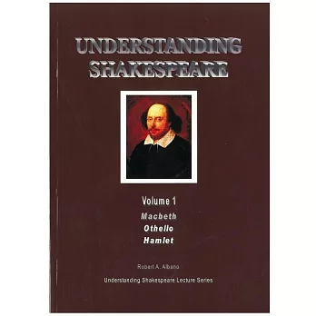 Understanding Shakespeare,Volume1: Macbeth/Othello/Hamlet