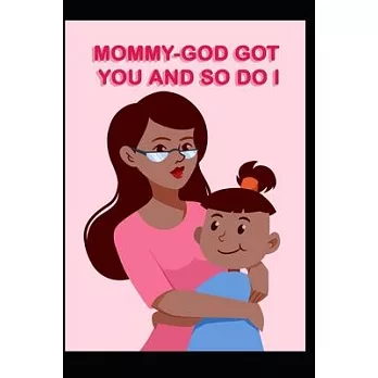 Mommy - God Got You and So Do I