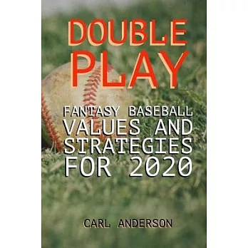 Double Play: Fantasy Baseball Values and Strategies for 2020