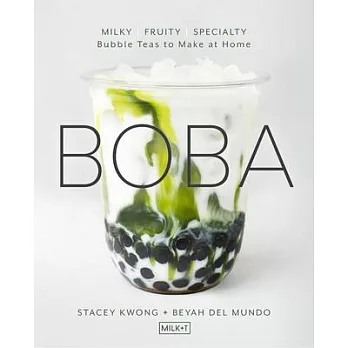 Boba : Classic, Fun, Refreshing - Bubble Teas to Make at Home /