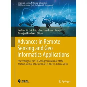Advances in Remote Sensing and Geo Informatics Applications: Proceedings of the 1st Springer Conference of the Arabian Journal of Geosciences (Cajg-1)