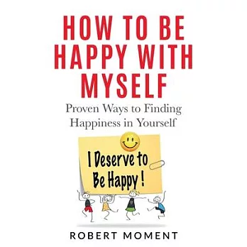 博客來-How to Be Happy with Myself: Proven Ways to Finding Happiness in