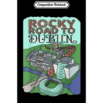 Composition Notebook: Rocky Road to Dublin Funny St. Paddy’’s Day Irish Journal/Notebook Blank Lined Ruled 6x9 100 Pages