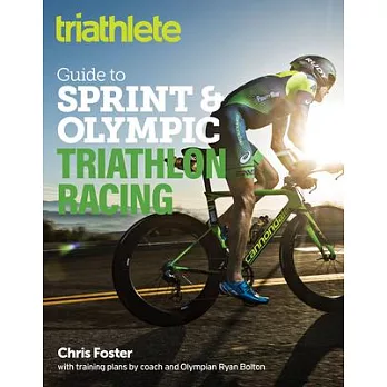 The Triathlete Guide to Sprint and Olympic Triathlon Racing