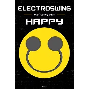 Electroswing Makes Me Happy Planner: Electroswing Smiley Headphones Music Calendar 2020 - 6 x 9 inch 120 pages gift