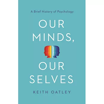 Our Minds, Our Selves: A Brief History of Psychology