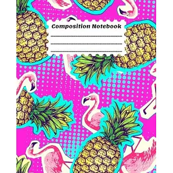 Composition Notebook: Pretty Trendy Exotic Beautiful Pink Cover Flamingo & Pineapple Wide Ruled Journal & Notebook for Students, Kids & Teen