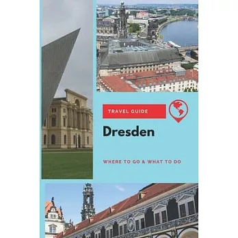 Dresden Travel Guide: Where to Go & What to Do