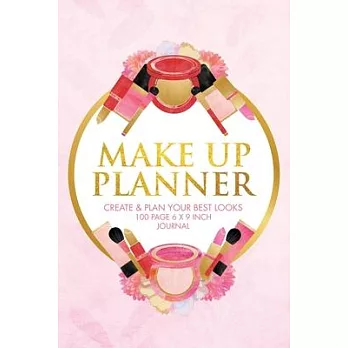 Make Up Planner - Create & Plan Your Best Looks: 6 x 9 Inch make up look planning journal - SKETCH & CHART - Keep track of best looks and products