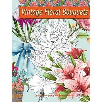 Vintage Floral Bouquets: Flower coloring book for adults