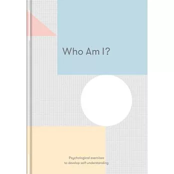 Who Am I?: Psychological Exercises to Develop Self-Understanding