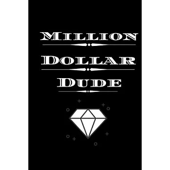 Million Dollar Dude: Million Dollar Dude-For the wanna be Millionaire in your life.Keep track of your riches, dreams and aspirations.Size 6
