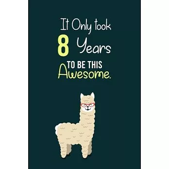 博客來-It Only Took 8 Years to be this Awesome: funny notebook and journal ...