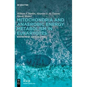 Mitochondria and Anaerobic Energy Metabolism in Eukaryotes: Biochemistry and Evolution