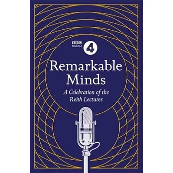 Remarkable Minds: A Celebration of the Reith Lectures