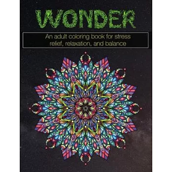 Wonder: An adult coloring book for stress relief, relaxation, and balance