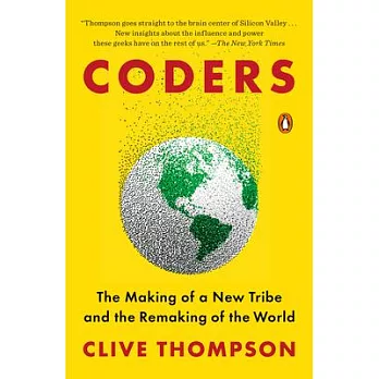 Coders: The Making of a New Tribe and the Remaking of the World