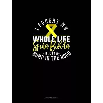 I Fought My Whole Life Spina Bifida Is Just A Bump In The Road: Accounts Journal