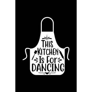 This Kitchen Is For Dancing: 100 Pages 6’’’’ x 9’’’’ Recipe Log Book Tracker - Best Gift For Cooking Lover