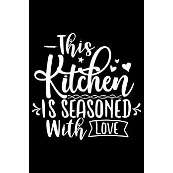 This Kitchen Is Seasoned With Love: 100 Pages 6’’’’ x 9’’’’ Recipe Log Book Tracker - Best Gift For Cooking Lover