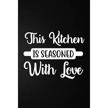 This Kitchen Is Seasoned With Love: 100 Pages 6’’’’ x 9’’’’ Recipe Log Book Tracker - Best Gift For Cooking Lover