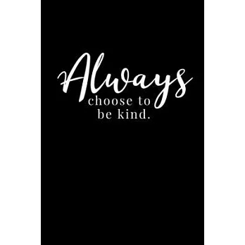 Always choose to be kind.: Black Paper Dot Grid Journal - Notebook - Planner 6x9 Inspirational and Motivational - For Use With Gel Pens - Reverse