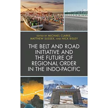 The Belt and Road Initiative and the Future of Regional Order in the Indo-Pacific