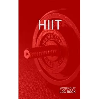 Hiit: Blank Daily Health Fitness Workout Log Book - Track Exercise Type, Sets, Reps, Weight, Cardio, Calories, Distance & Ti