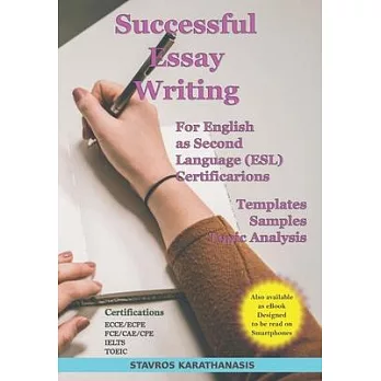 Successful Essay Writing For English as Second Language (ESL) Certification: Templates - Samples - Topic Analysis