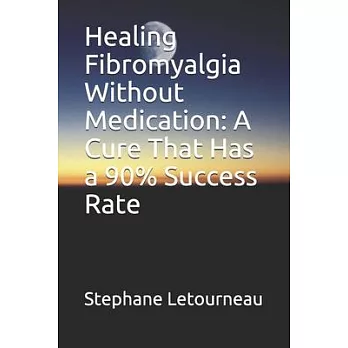 Healing Fibromyalgia Without Medication: A Cure That Has a 90% Success Rate