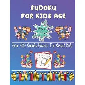 Sudoku for kids age 10-12: Over 300+ Sudoku Puzzle For Smart Kids