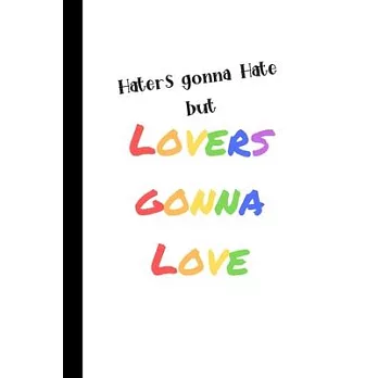 Haters Gonna Hate but Lovers Gonna Love: Rainbow Text White Notebook, 100 Pages Journal Paper, Gifts for Boys Girls Teens Women Men Him Her They Trans