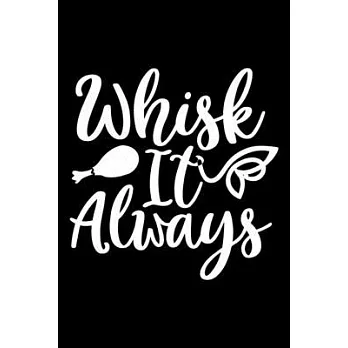 Whisk It Always: 100 Pages 6’’’’ x 9’’’’ Recipe Log Book Tracker - Best Gift For Cooking Lover