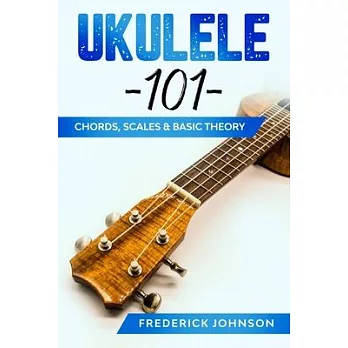 Ukulele 101: Chords, Scales & Basic Theory