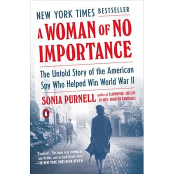 A woman of no importance : the untold story of the American spy who helped win World War II /