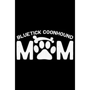 Bluetick Coonhound Mom: Cool Bluetick Coonhound Dog Journal Notebook - Bluetick Coonhound Puppy - Funny Bluetick Coonhound Dog Notebook - Blue