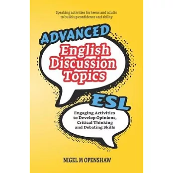 Advanced English Discussion Topics: ESL Speaking activities for teens and adults to build up confidence and ability