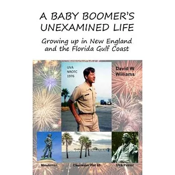 A Baby Boomer’’s Unexamined Life: Growing up in New England and the Florida Gulf Coast