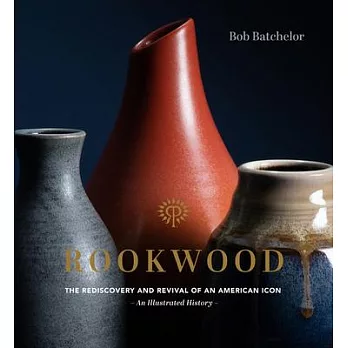 Rookwood: The Foundation of Art Pottery in America and the Women Who Built It