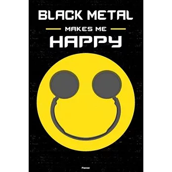 Black Metal Makes Me Happy Planner: Black Metal Smiley Headphones Music Calendar 2020 - 6 x 9 inch 120 pages gift