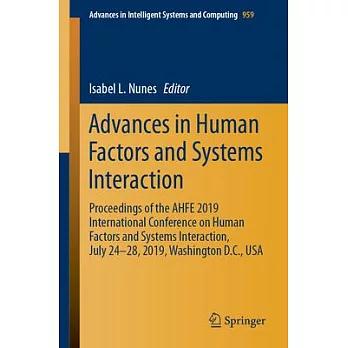 Advances in Human Factors and Systems Interaction: Proceedings of the Ahfe 2019 International Conference on Human Factors and Systems Interaction, Jul