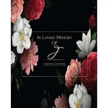 In Loving Memory Of J - Celebration Of a life Remembered - Memorial and Funeral Guest Book: Elegant Monogrammed Letter sign in for memorial service, M