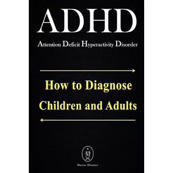 ADHD - Attention Deficit Hyperactivity Disorder. How to Diagnose Children and Adults