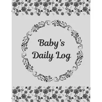 Baby’’s Daily Log Notebook Tracker for Newborn and Toddler: Feeding and Breastfeeding Journal, Sleeping and Activities Diary, Baby Health 8.5＂ x 11＂, 1