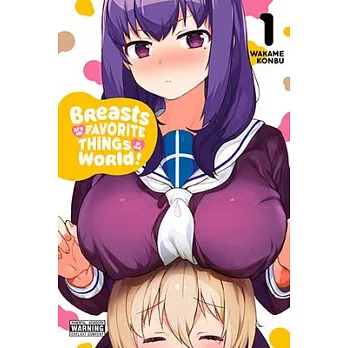 Breasts Are My Favorite Things in the World!, Vol. 1