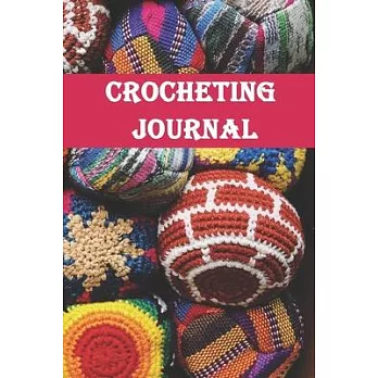 Crocheting Journal: Crocheting Journal, Best chrocheting gift, chrocheting gifts funny-120 Pages(6＂x9＂) Matte Cover Finish