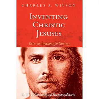 Inventing Christic Jesuses: Rules and Warrants for Theology