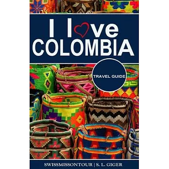 I love Colombia Travel Guide: Travel guide Colombia, Cartagena travel guide, Bogota travel guide, Medellin travel guide, Spanish travel phrase book,